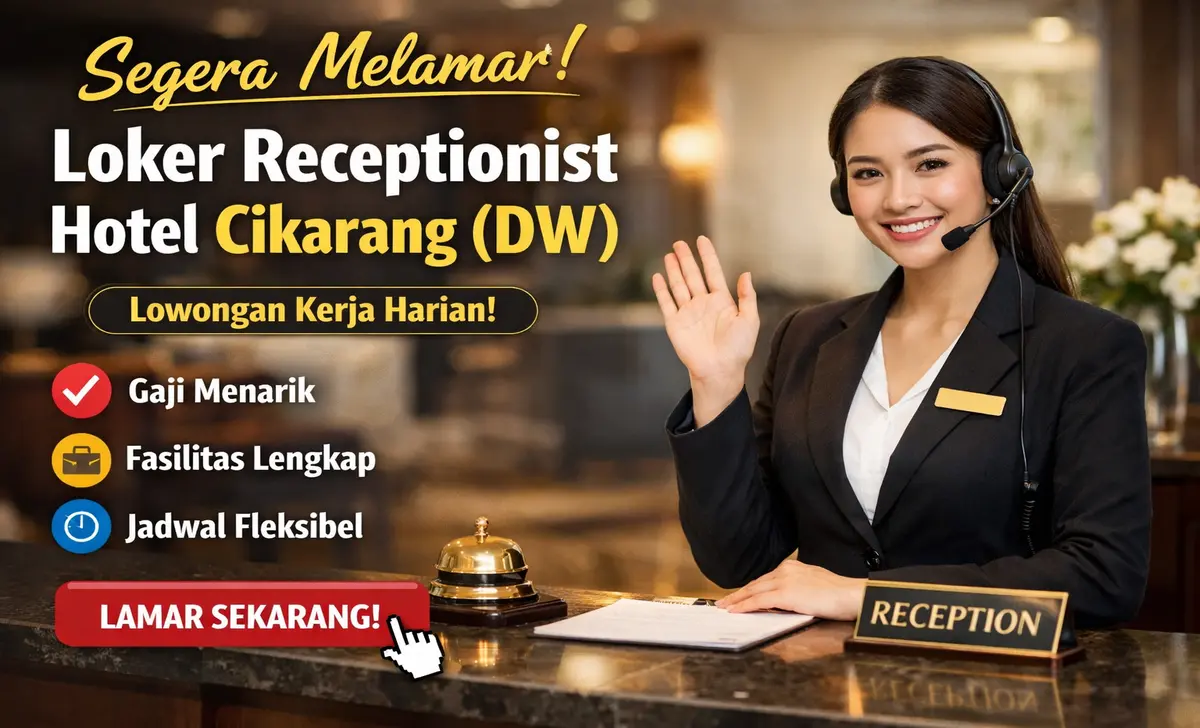 Segera Melamar! Loker Receptionist Hotel Cikarang (DW)