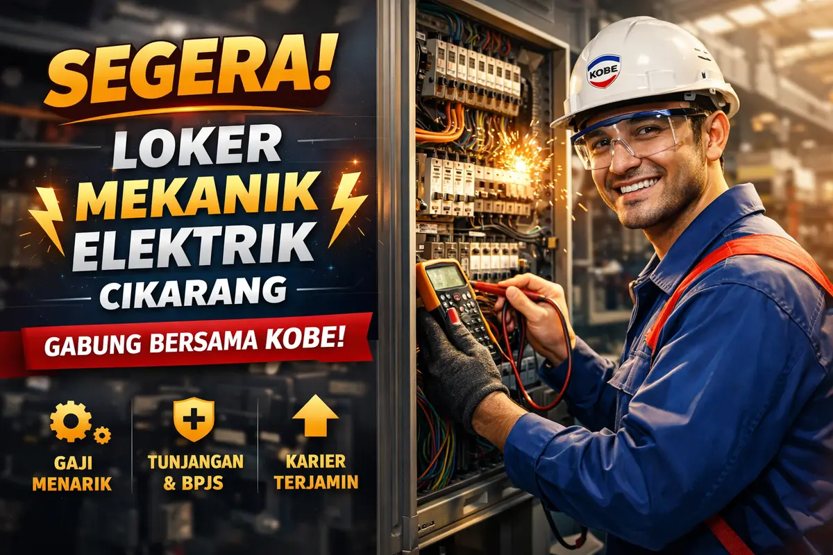 Segera! Loker Mekanik Elektrik Cikarang Kobe