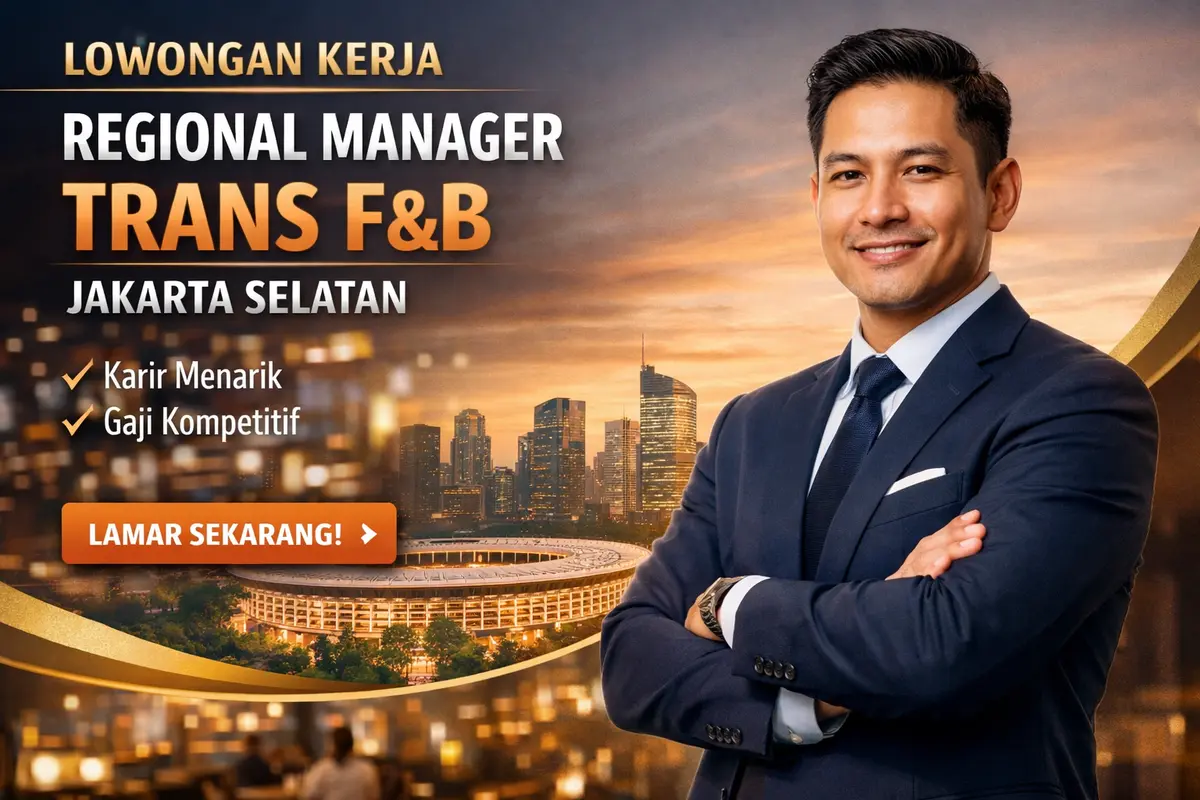 Loker Regional Manager Trans F&B Jaksel - Daftar Sekarang!