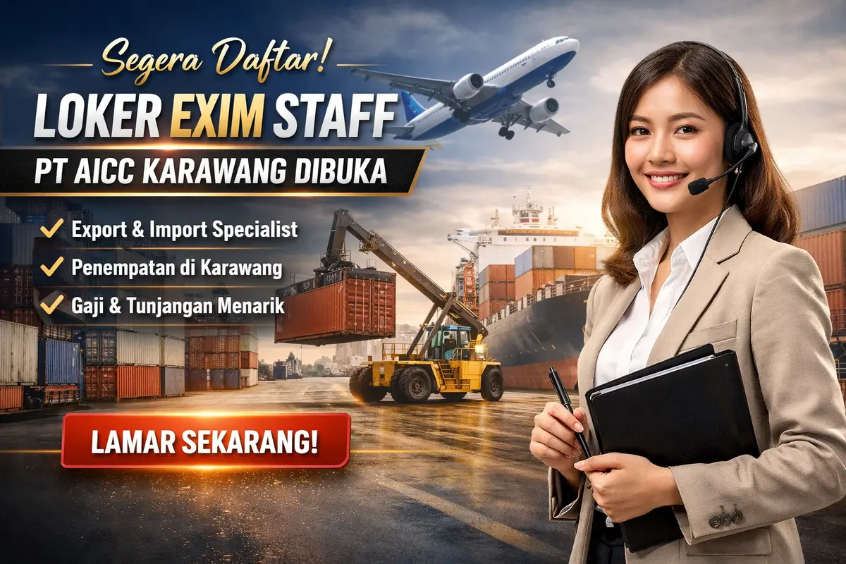 Segera Daftar! Loker EXIM Staff PT AICC Karawang Dibuka
