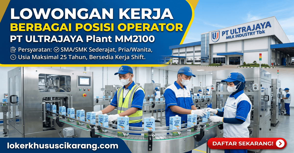 Lowongan Kerja Berbagai Posisi Operator di PT Ultrajaya Plant MM2100 - Karir Profesional