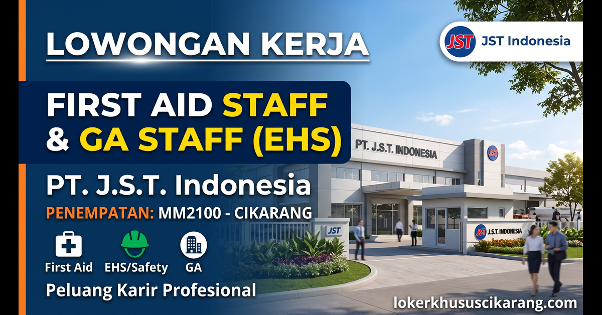 Lowongan Kerja First Aid Staff & GA Staff (EHS) di PT. J.S.T. Indonesia - Karir Profesional