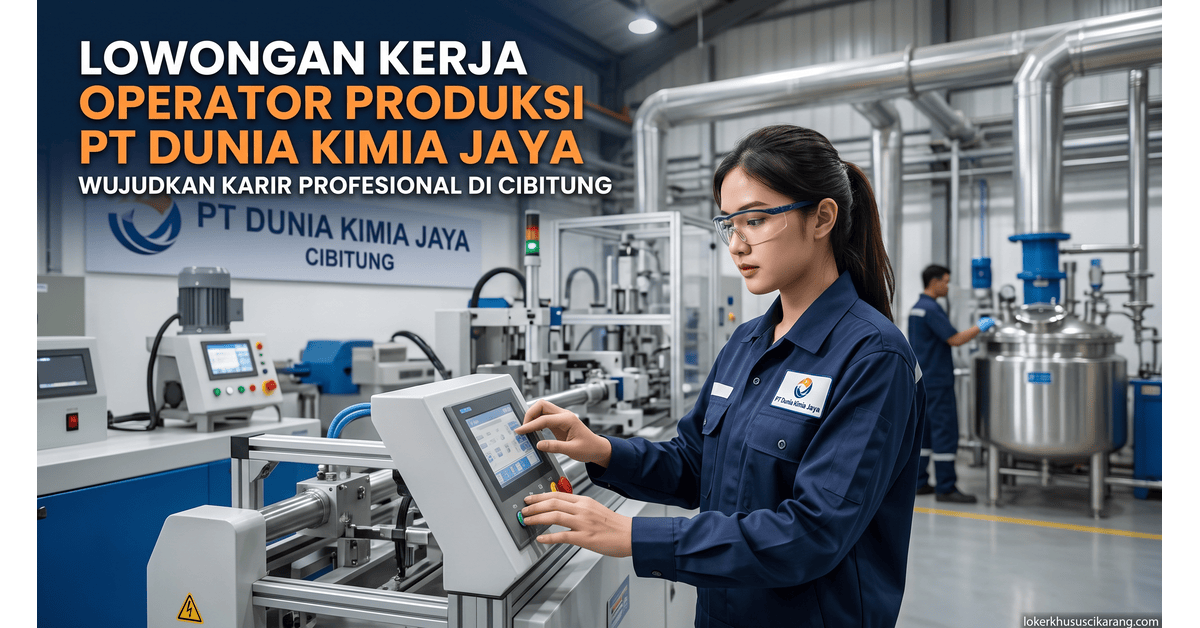Lowongan Kerja Operator Produksi PT Dunia Kimia Jaya